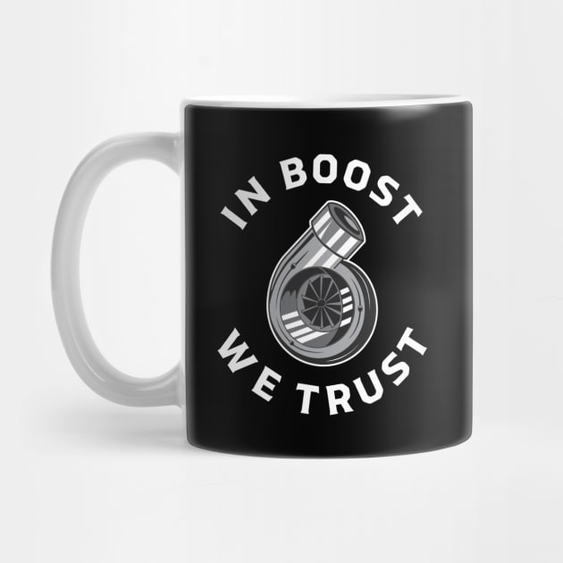 Boost We Trust | Turbocharger Gift for Tuner, Turbo & Car Enthusiast by qwertydesigns